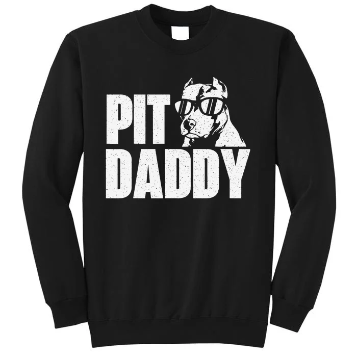 Pit Daddy Pitbull Dog Lover Pibble Pittie Pit Bull Terrier Tall Sweatshirt