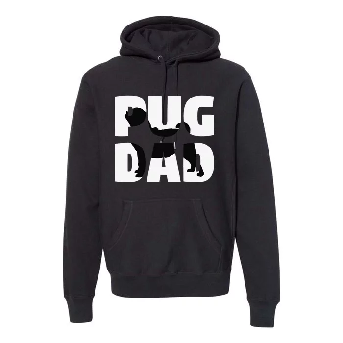 Pug Dad Pug Gift Father Dog Dad Premium Hoodie