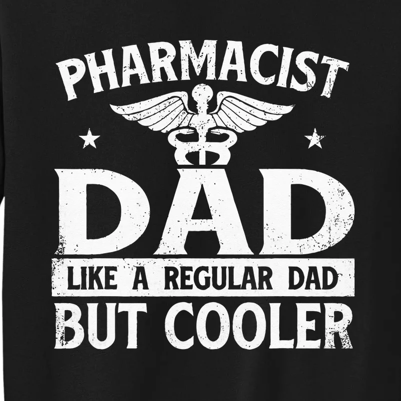 Pharmacist Dad Pharmacy Technician Medical Student RX Tall Sweatshirt