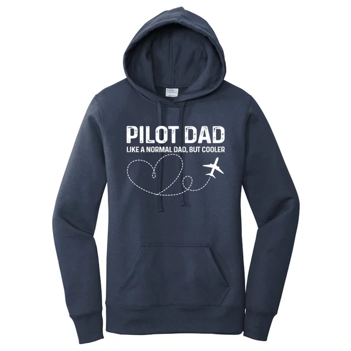 Pilot Dad Pilot Father Like A Normal Dad Only Cooler Gift Women's Pullover Hoodie