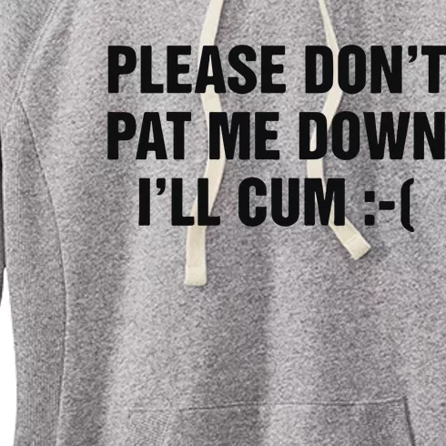 Please Don’T Pat Me Down I’Ll Cum Women's Fleece Hoodie