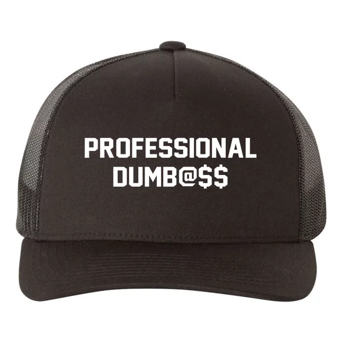 Professional Dumbass Yupoong Adult 5-Panel Trucker Hat