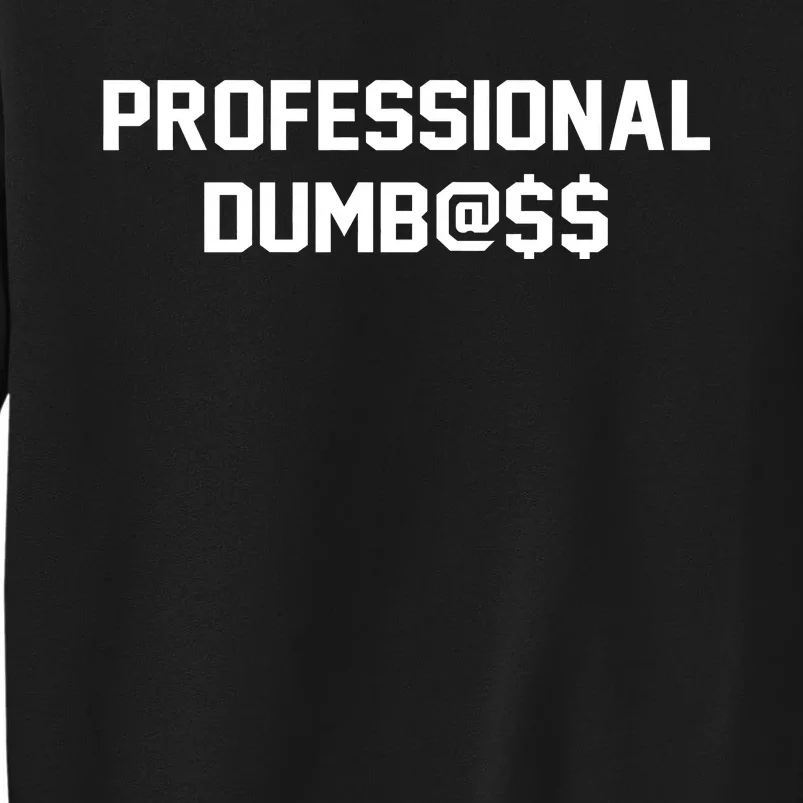 Professional Dumbass Sweatshirt