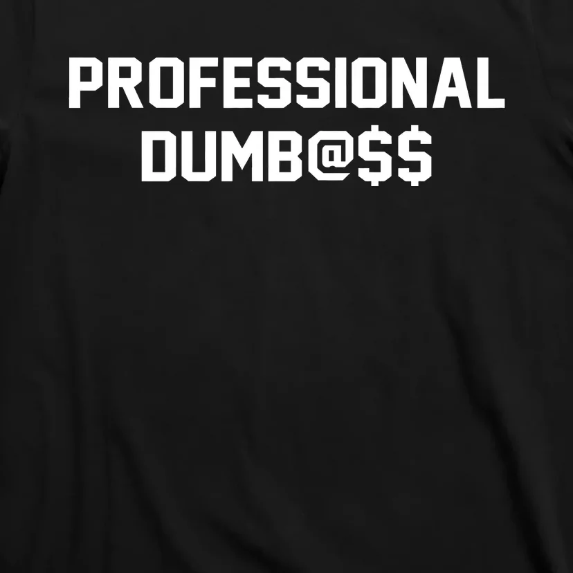 Professional Dumbass T-Shirt