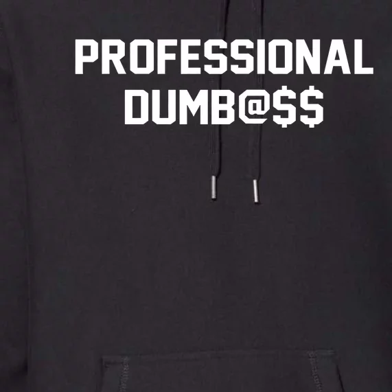 Professional Dumbass Premium Hoodie