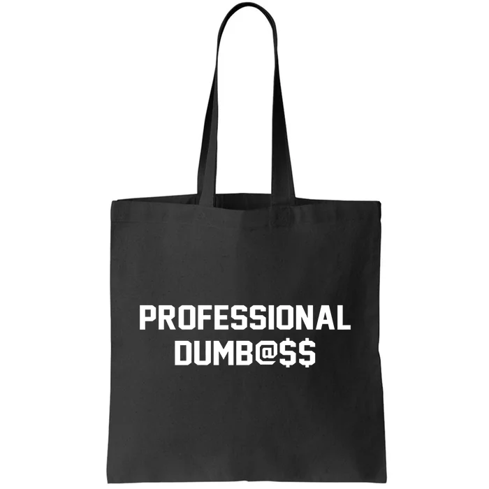 Professional Dumbass Tote Bag