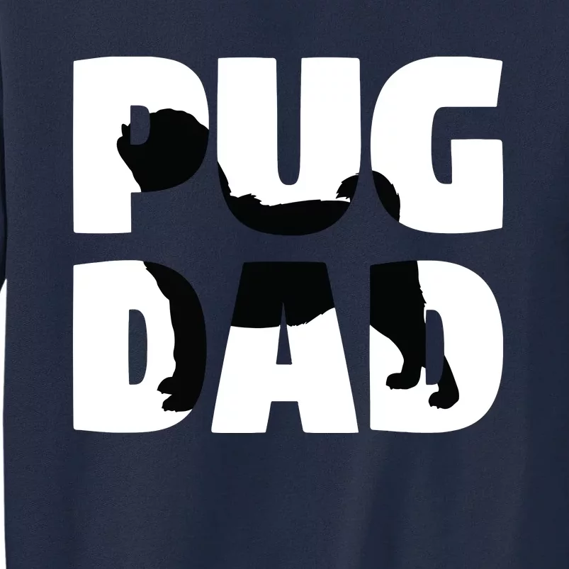 Pug Dad Pug Gift Father Dog Dad Tee Tall Sweatshirt