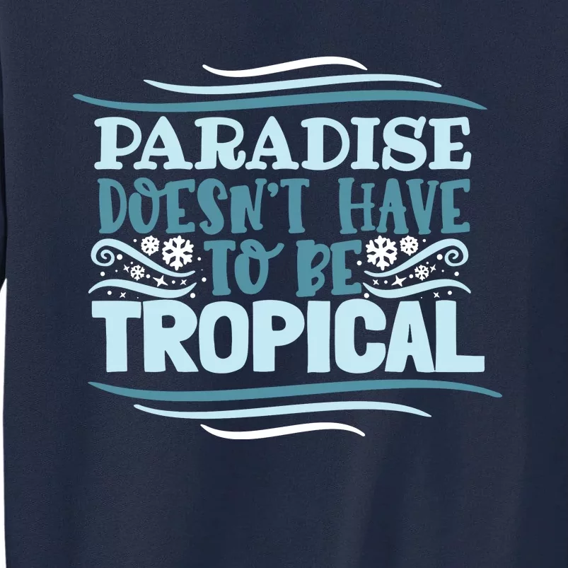 Paradise DoesnT Tall Sweatshirt