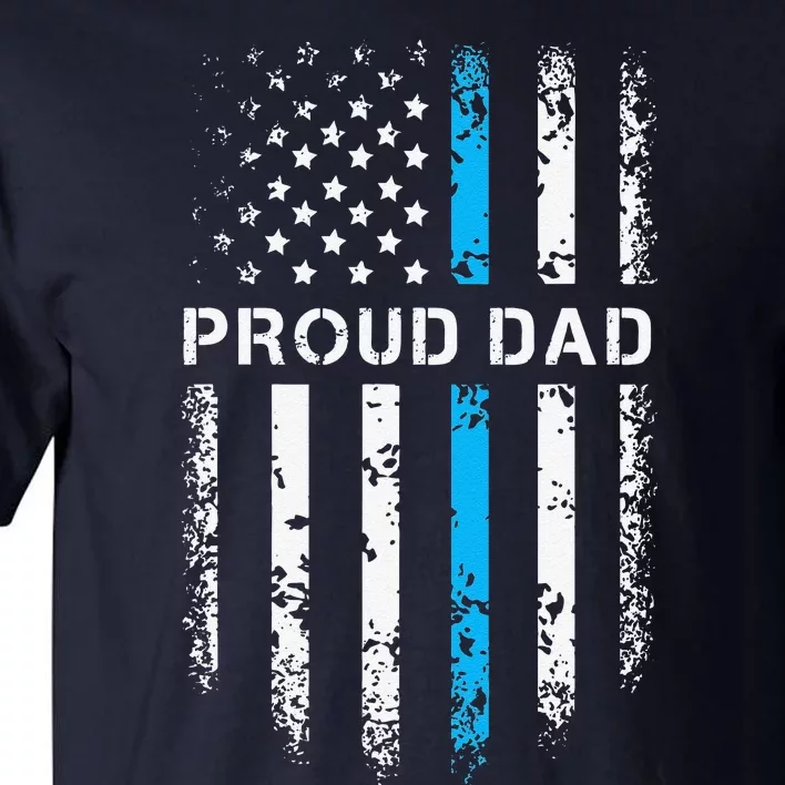 Proud Dad Patriotic Law Enforcement Supporter Police Officer Tall T-Shirt