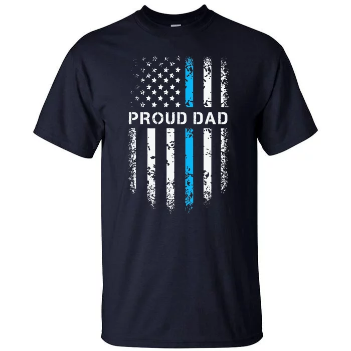 Proud Dad Patriotic Law Enforcement Supporter Police Officer Tall T-Shirt