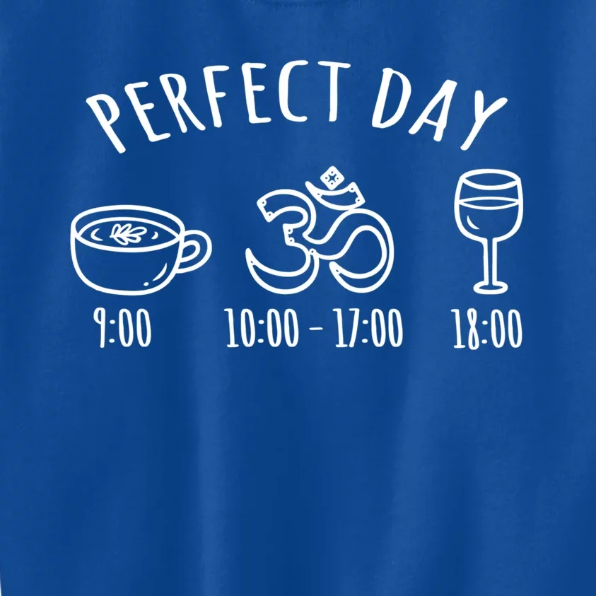 Perfect Day Perfect Daily Plan Coffee Meditation Yoga Wine Gift Kids Sweatshirt