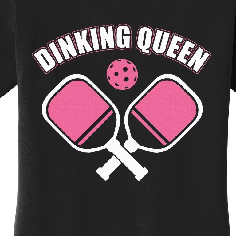 PicklebalI Dinking Queen Wo Pickleball Player Women's T-Shirt