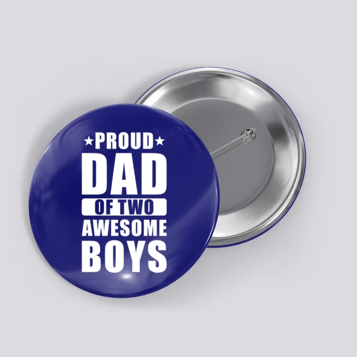 Proud Dad Quote Proud Dad Of Two Awesome Proud Dad Gift Button