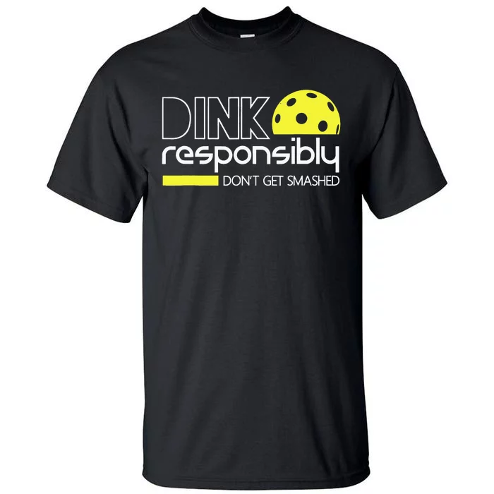 Pickleball Dink Responsibly Don't Get Smashed Tall T-Shirt