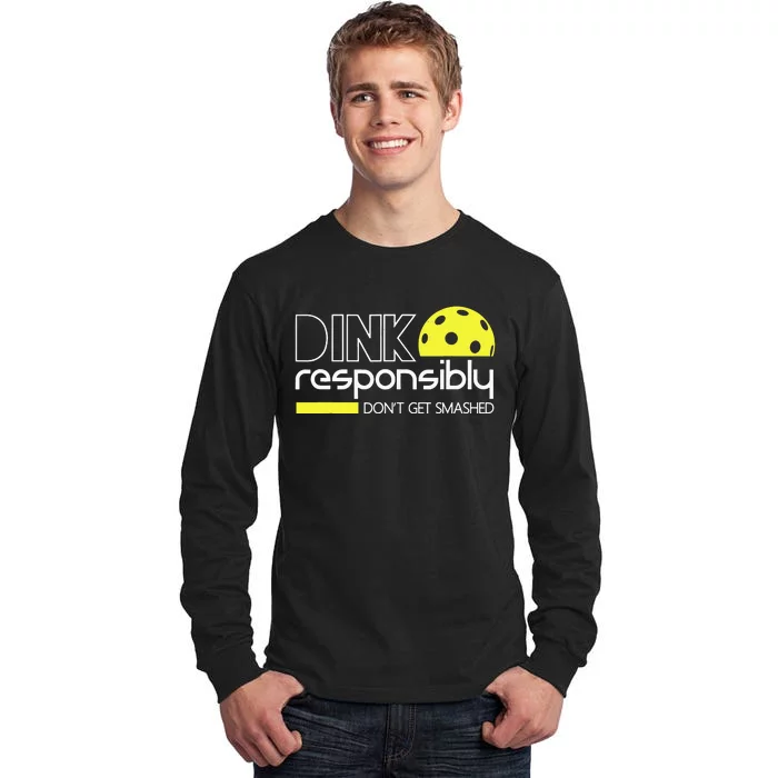 Pickleball Dink Responsibly Don't Get Smashed Tall Long Sleeve T-Shirt