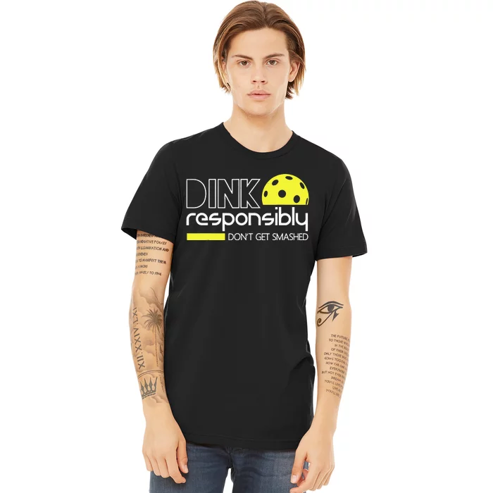 Pickleball Dink Responsibly Don't Get Smashed Premium T-Shirt