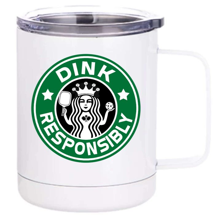 Pickleball Dink Responsibly Funny Players Great Gift Front & Back 12oz Stainless Steel Tumbler Cup