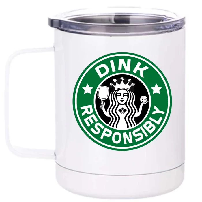 Pickleball Dink Responsibly Funny Players Great Gift Front & Back 12oz Stainless Steel Tumbler Cup