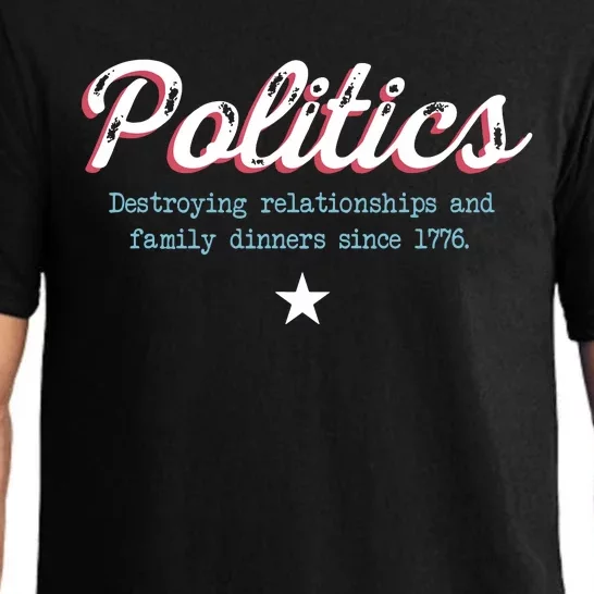 Politics Destroying Relationships And Family Dinners Pajama Set