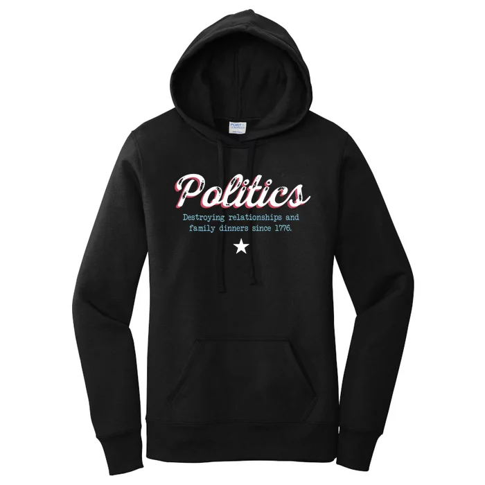 Politics Destroying Relationships And Family Dinners Women's Pullover Hoodie