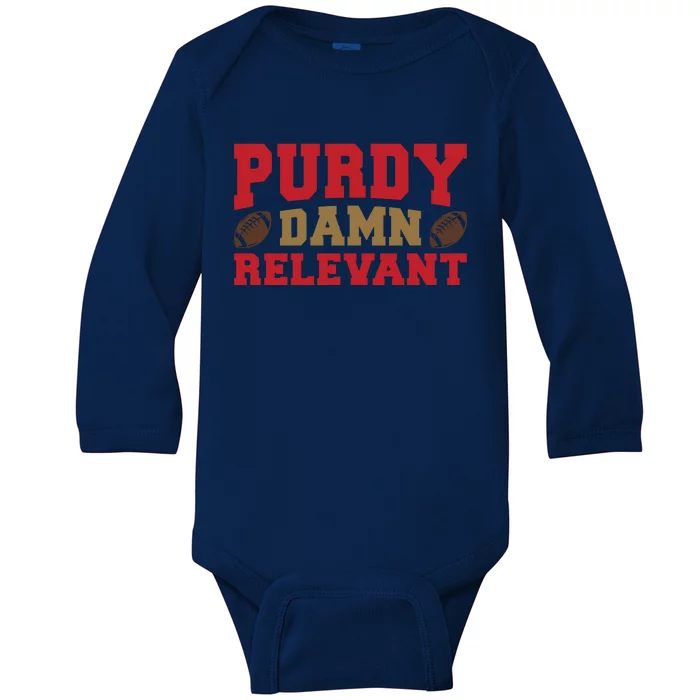 Purdy Damn Relevant San Francisco Football Baby Long Sleeve Bodysuit