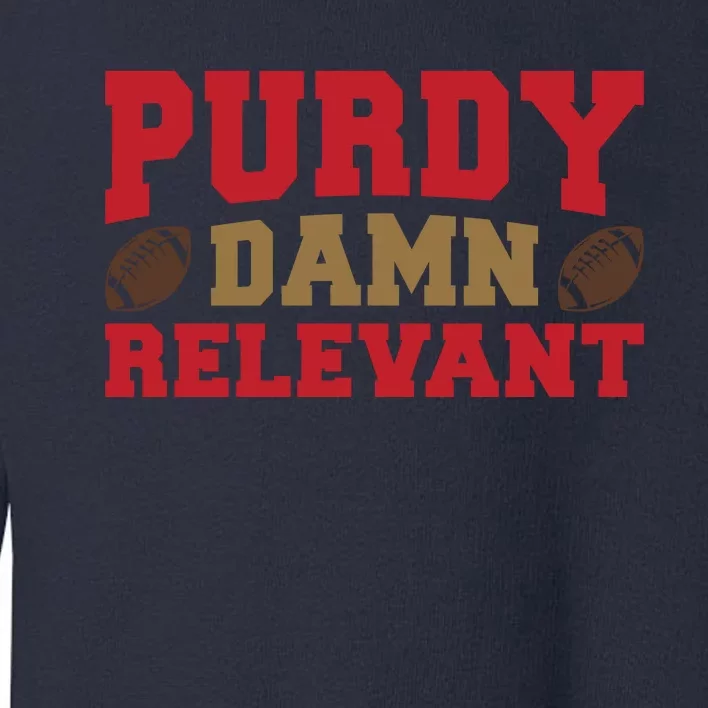 Purdy Damn Relevant San Francisco Football Toddler Sweatshirt