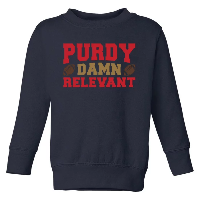 Purdy Damn Relevant San Francisco Football Toddler Sweatshirt