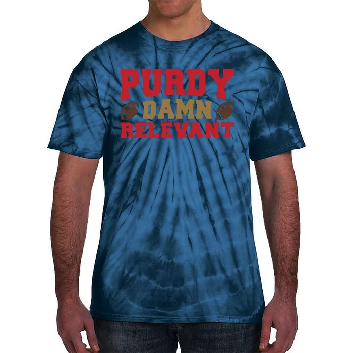 Purdy Damn Relevant San Francisco Football Tie-Dye T-Shirt