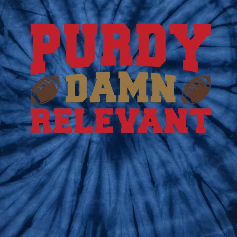 Purdy Damn Relevant San Francisco Football Tie-Dye T-Shirt