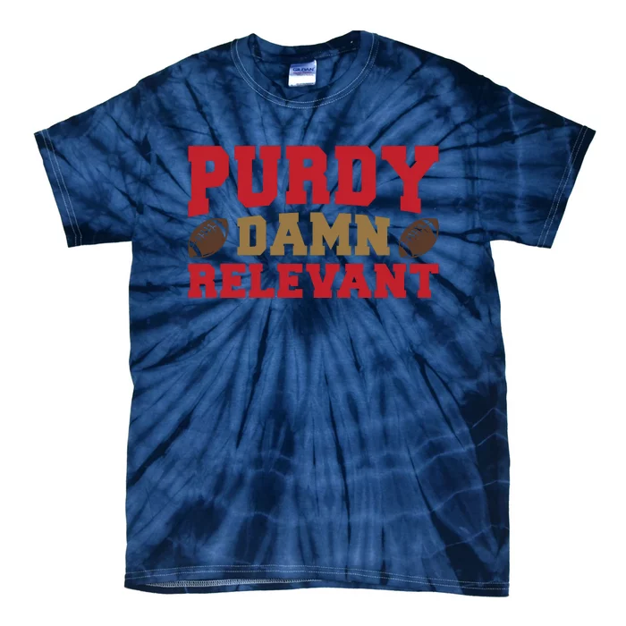 Purdy Damn Relevant San Francisco Football Tie-Dye T-Shirt