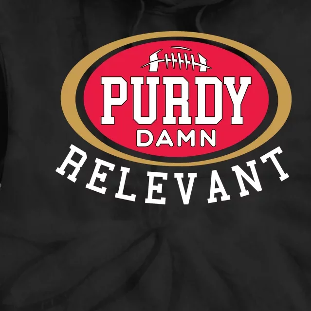 Purdy Damn Relevant San Francisco Football Tie Dye Hoodie