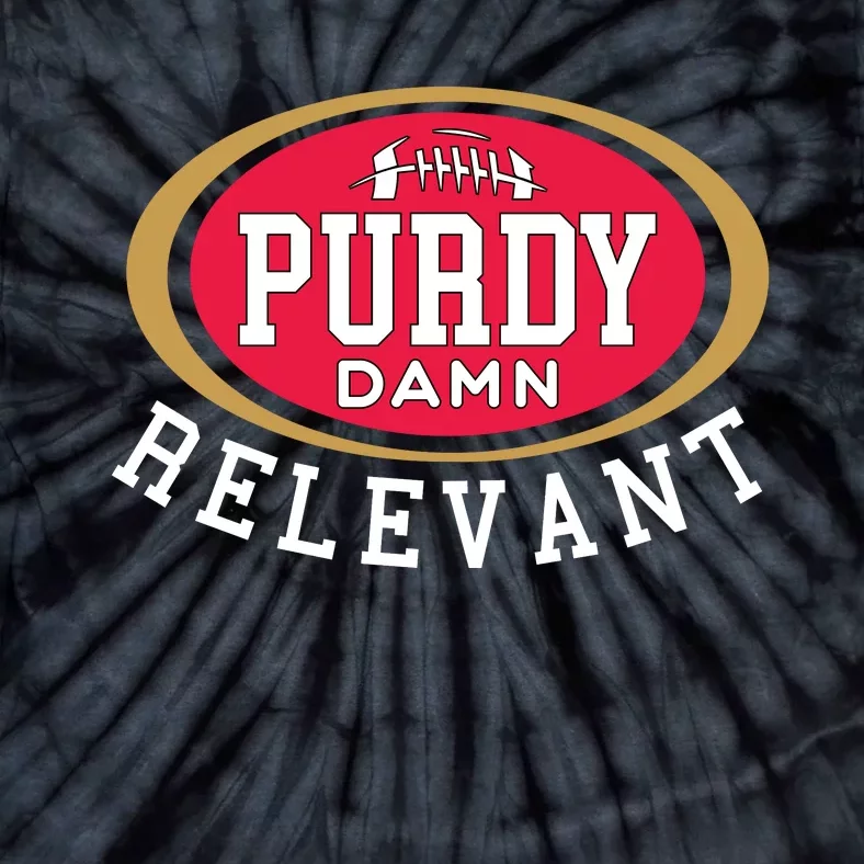 Purdy Damn Relevant San Francisco Football Tie-Dye T-Shirt