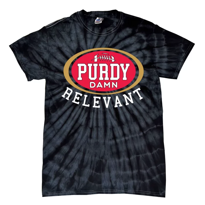 Purdy Damn Relevant San Francisco Football Tie-Dye T-Shirt