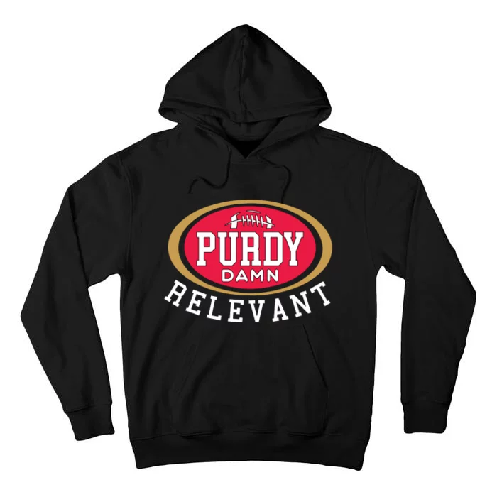 Purdy Damn Relevant San Francisco Football Tall Hoodie