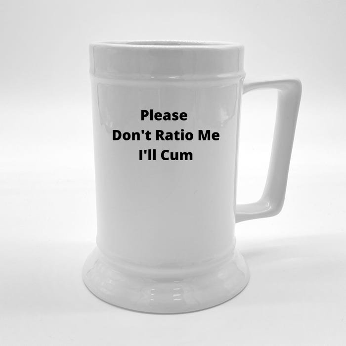 Please Don't Ratio Me I'll Cum Front & Back Beer Stein