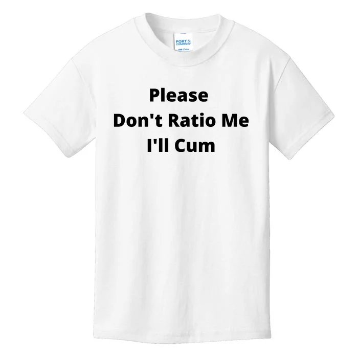 Please Don't Ratio Me I'll Cum Kids T-Shirt