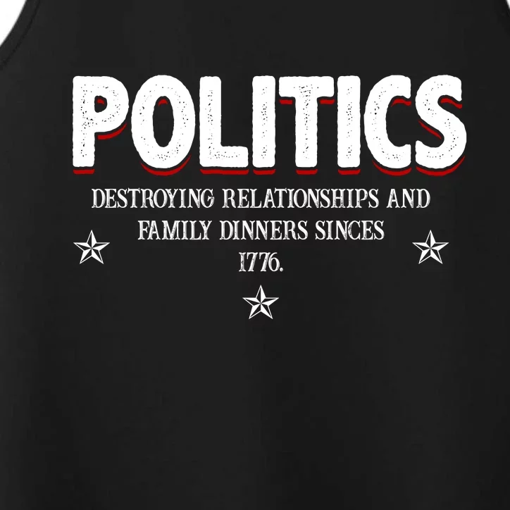 Politics Destroying Relationships And Family Dinners Since 1776 Performance Tank