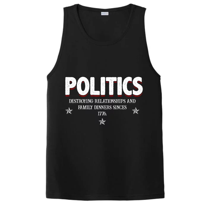 Politics Destroying Relationships And Family Dinners Since 1776 Performance Tank