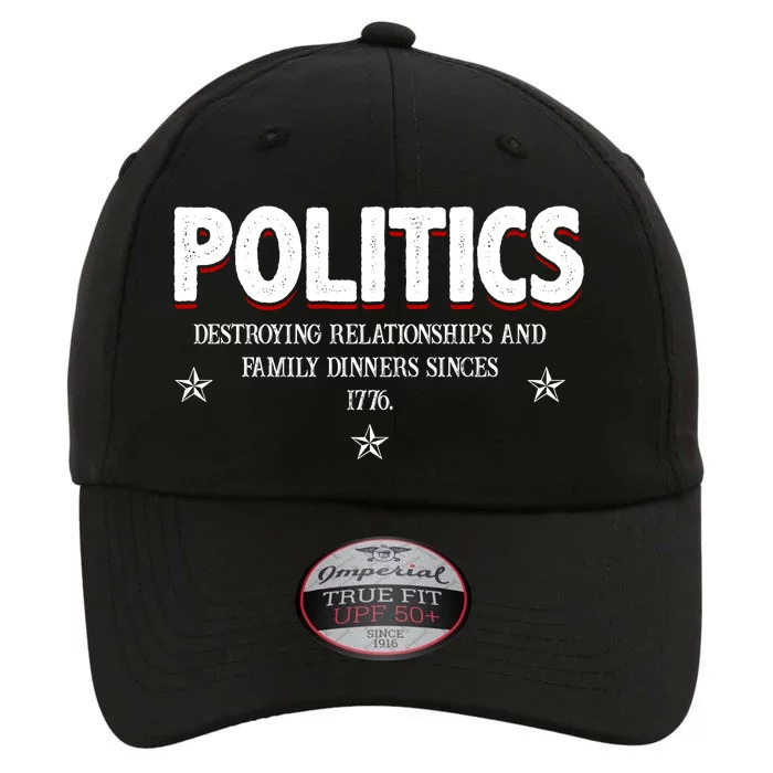 Politics Destroying Relationships And Family Dinners Since 1776 The Original Performance Cap