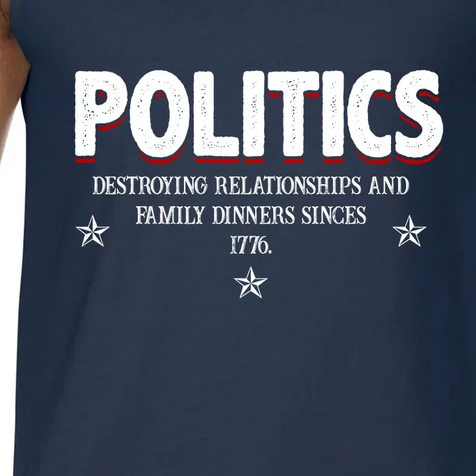 Politics Destroying Relationships And Family Dinners Since 1776 Comfort Colors® Tank Top