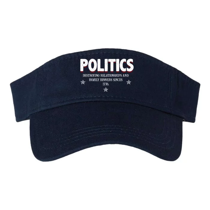 Politics Destroying Relationships And Family Dinners Since 1776 Valucap Bio-Washed Visor