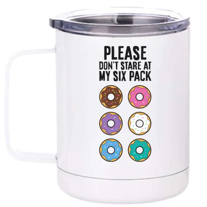 Please Don't Stare At My Six Pack Funny Donut Front & Back 12oz Stainless Steel Tumbler Cup