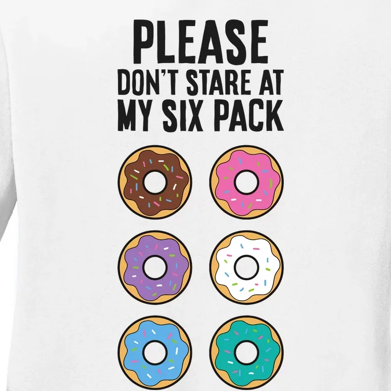 Please Don't Stare At My Six Pack Funny Donut Ladies Long Sleeve Shirt