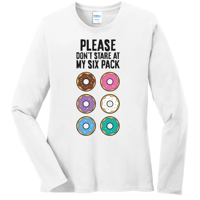 Please Don't Stare At My Six Pack Funny Donut Ladies Long Sleeve Shirt