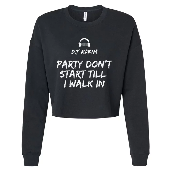 Party Dont Start Till I Walk In Cropped Pullover Crew