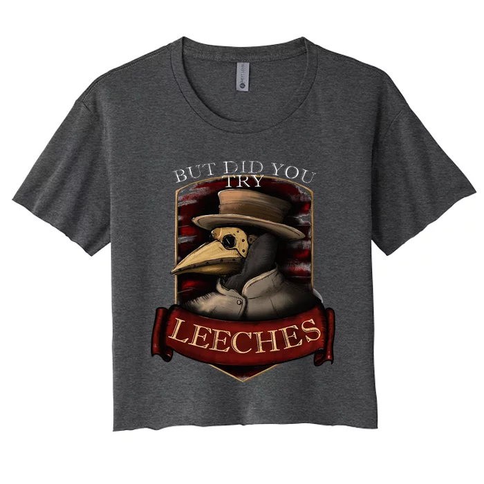 Plague Doctor Steampunk But Did You Try Leeches Women's Crop Top Tee