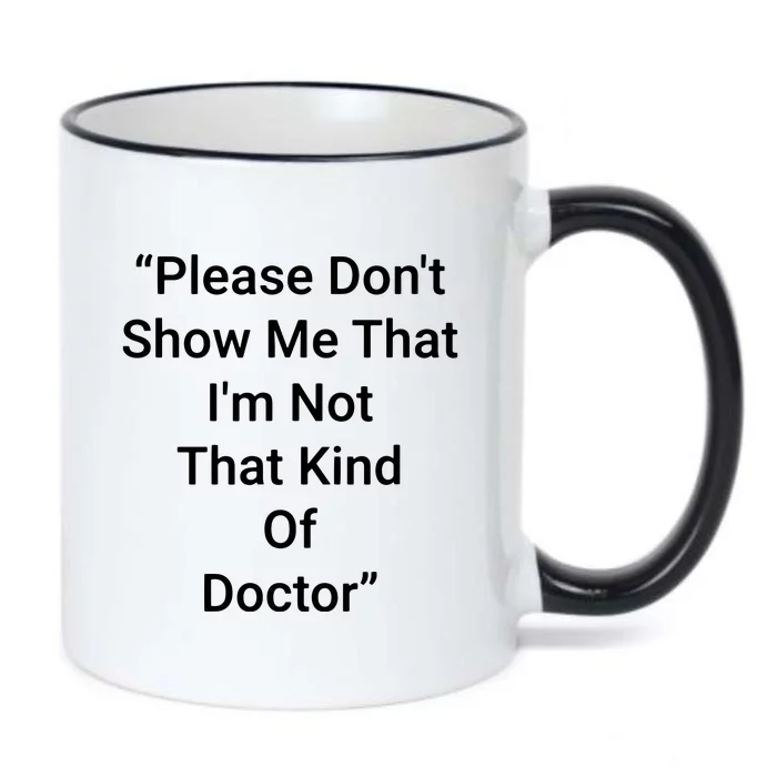 Please Dont Show Me That Im Not That Kind Of Doctor Black Color Changing Mug