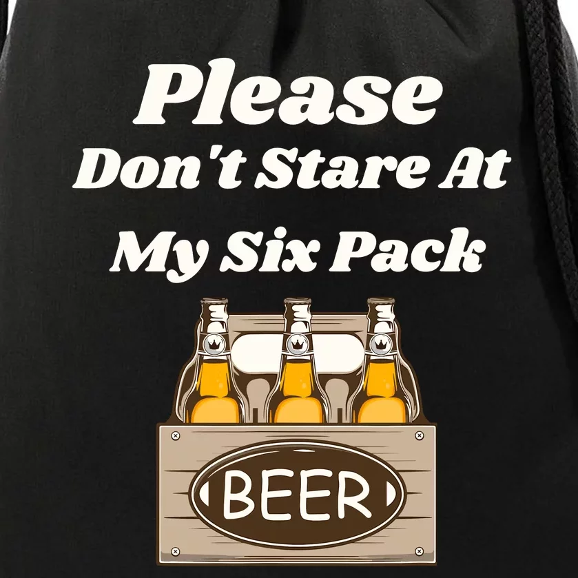 Please DonT Stare At My Six Pack Beer Funny Drawstring Bag