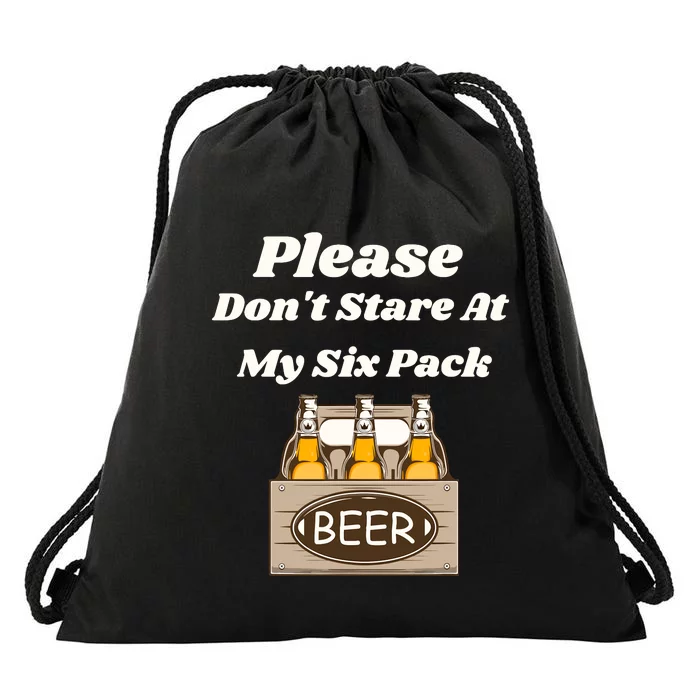 Please DonT Stare At My Six Pack Beer Funny Drawstring Bag