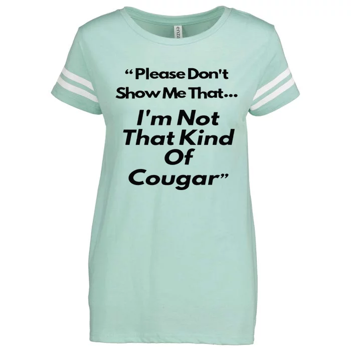 Please DonT Show Me That I Am Not That Kind Of Cougar Enza Ladies Jersey Football T-Shirt